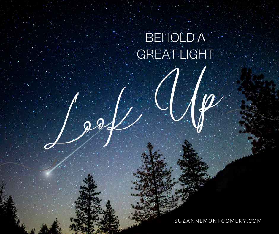Look Up: Behold a Great Light