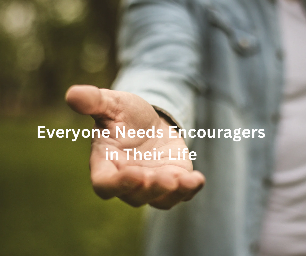 Everyone Needs Encouragers in Their Life