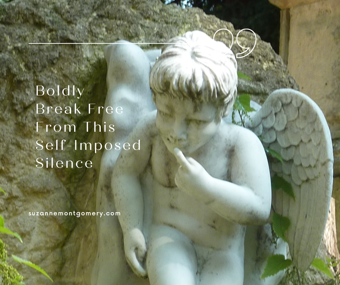 Boldly Break Free from This Self-Imposed Silence